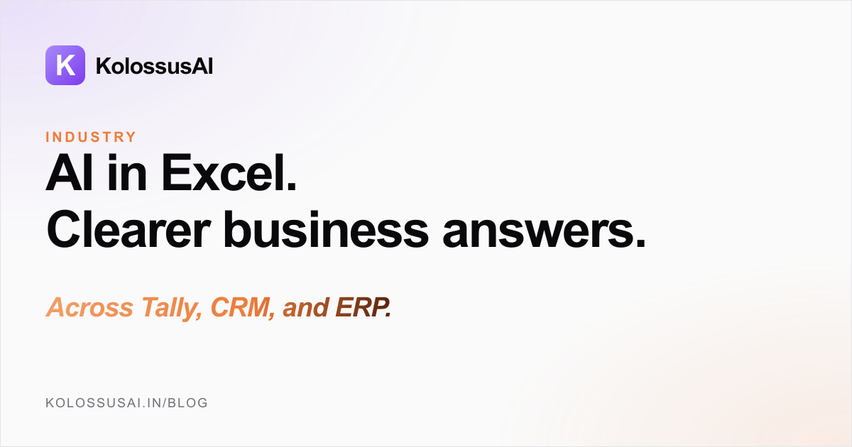 AI in Excel for Clearer Business Data Answers - Excel plus Tally, CRM, and ERP combined into connected analytics