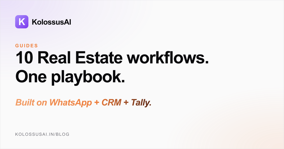 The Real Estate Operations Playbook - 10 daily workflows for Indian developers across WhatsApp CP groups, CRM, and Tally per SPV