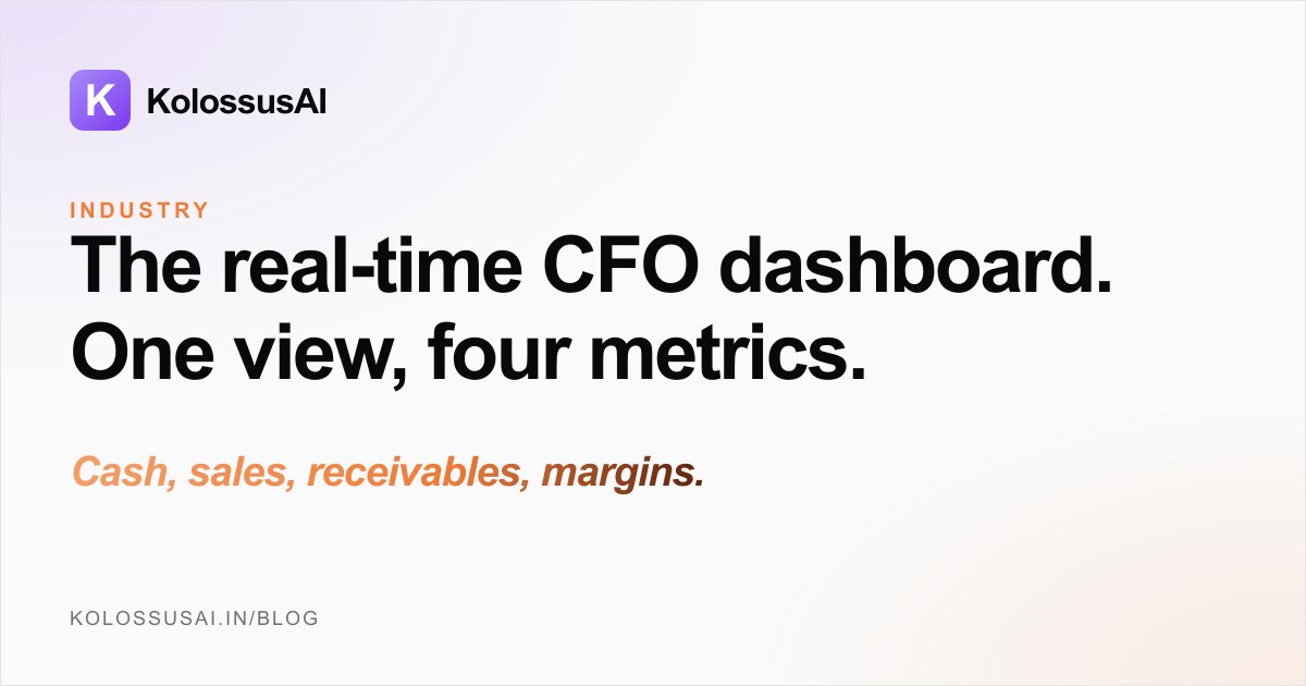 Real-Time CFO Dashboard - track cash flow, sales, receivables, and margins in one live view